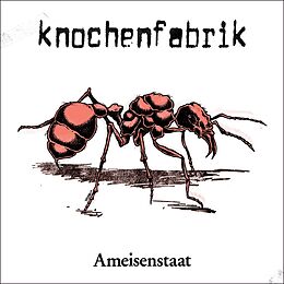Knochenfabrik Vinyl Ameisenstaat (reissue + Download)