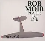 Rob Moir CD Places To Die