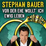 Audio CD (CD/SACD) Vor der Ehe wollt' ich ewig leben von Stephan Bauer