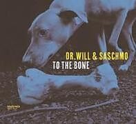 Dr.Will & Saschmo CD To The Bone