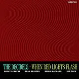 The Decibels LP (analog) When Red Lights Flash