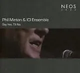 Phil Minton & ICI Ensemble CD Say Yes. Till No.