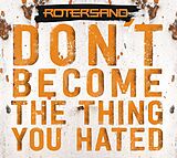 Rotersand CD Don't Become The Thing You Hated
