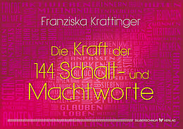 Kartonierter Einband Die Kraft der 144 Schalt- und Machtworte von Franziska Krattinger