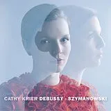 Cathy Krier CD Szymanowski, Debussy