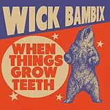 Wick Bambix Vinyl When Things Grow Teeth