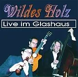 Wildes Holz CD Live Im Glashaus