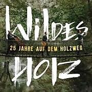 Wildes Holz CD 25 Jahre auf dem Holzweg