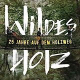 Wildes Holz Vinyl 25 Jahre auf dem Holzweg (2 LP)