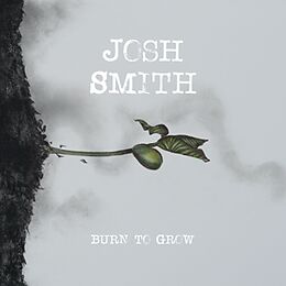 Smith,Josh CD Burn To Grow