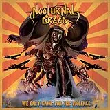 Nocturnal Breed CD We Only Came For The Violence