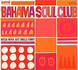 THE BAHAMA SOUL CLUB CD Bossa Nova Just Smells Funky