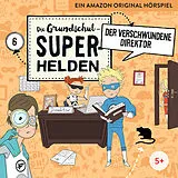 Die Grundschul-Superhelden CD 06: Der Verschwundene Direktor