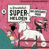 Die Grundschul-Superhelden CD 16: Das Entführte Pferd