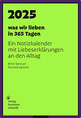 Kalender was wir lieben: in 365 Tagen von Daniela Spinelli, Birte Spreuer