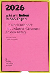 Kalender was wir lieben: in 365 Tagen von Daniela Spinelli, Birte Spreuer