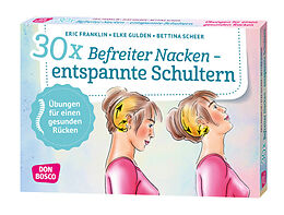 Textkarten / Symbolkarten 30 x Befreiter Nacken  entspannte Schultern von Eric Franklin, Elke Gulden, Bettina Scheer