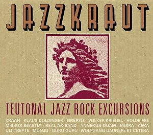 Jazzkraut - Teutonal Jazz Rock Excursions