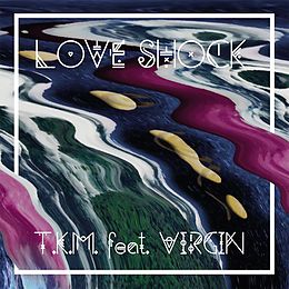 T.k.m. Feat. Virgin Vinyl Love Shock (lim.ed.)