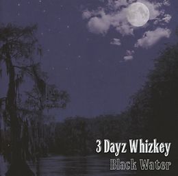 3 Dayz Whizkey CD Black Water