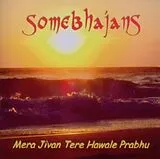Somebhajans CD Mera Jivan Tere Hawale Prabhu