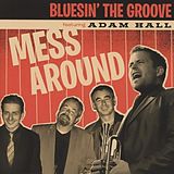 Bluesin The Groove Feat. Hall,Adam CD Mess Around