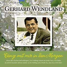 Gerhard Wendland CD Tanze Mit Mir In Den Morgen