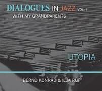 UTOPIA - Dialogues in Jazz with my Grandparents, Vol. 1