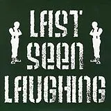 Last Seen Laughing Single (analog) Last Seen Laughing