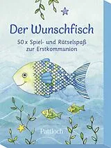Der Wunschfisch. 50 x Spiel- und Rätselspaß zur Erstkommunion Spiel