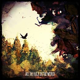 All The Luck In The World LP mit Bonus-CD All The Luck In The World (Lp+Cd)