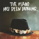 The Piano Has Been Drinking CD The Piano Has Been Drinking