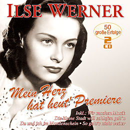 Ilse Werner CD Mein Herz Hat Heut' Premiere - 50 Grosse Erfolge