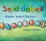 Audio CD (CD/SACD) Seid dabei - Kinder haben Rechte von Florian Müller