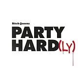 Bitch Queens LP (analog) Party Hard(ly)