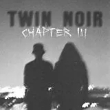 Twin Noir CD Chapter Iii