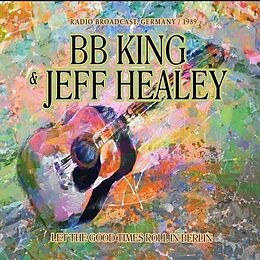 BB King & Jeff Healey CD Let The Good Times Roll In Berlin