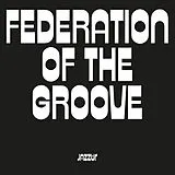 Federation Of The Groove LP (analog) Federation Of The Groove (180gr./gatefold)
