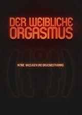 Der weibliche Orgasmus - Intime Massagen und Orgasmustraining DVD