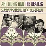 Various CD Art Music And The Beatles - Changing My Scene