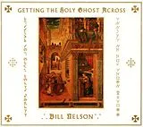 Bill Nelson CD Getting The Holy Ghost Across