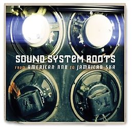 Various CD Sound System Roots: From American Rnb To Jamaican