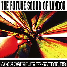 The Future Sound Of London CD Accelerator - 25th Anniversary Edition