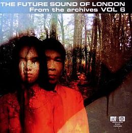 The Future Sound Of London CD From The Archives Vol.6