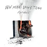 Fufanu CD Few More Days To Go