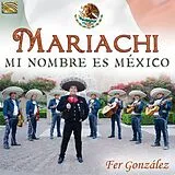 Fer Gonzalez CD Mariachi - Mi Nombre Es Mexico