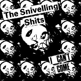 Snivelling Shits Vinyl I Can''t Come