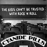 Cyanide Pills Single (analog) The Kids Can T Be Trusted With Rock N Roll