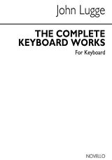 John Lugge Notenblätter Complete Keyboard Works