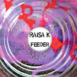 Raisa K Vinyl Feeder Ep